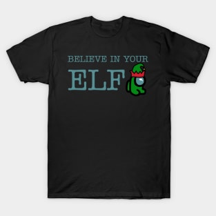 BELIEVE IN YOUR ELF T-Shirt